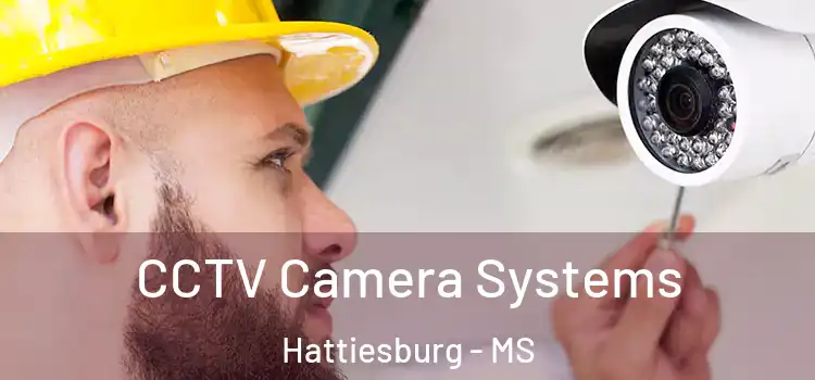 CCTV Camera Systems Hattiesburg - MS