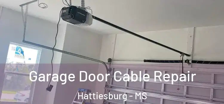  Garage Door Cable Repair Hattiesburg - MS