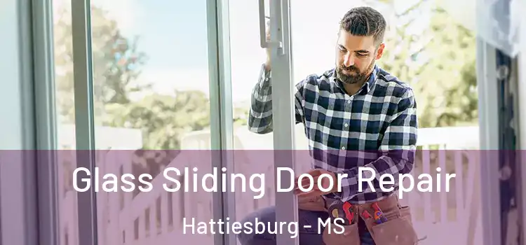 Glass Sliding Door Repair Hattiesburg - MS