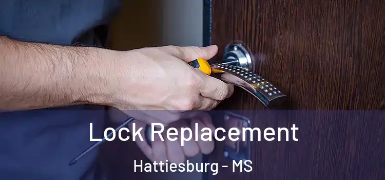 Lock Replacement Hattiesburg - MS